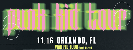 Punk Kid Tour (Orlando) Warped Tour (Meet and Greet) 11/16